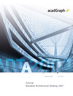 acadGraph Tutorial, Autodesk Architectural Desktop 2007, ADT, Trainingsunterlage, Visualisierung, Konstruktionshilfen