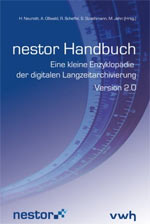 nestor Handbuch: Eine kleine Enzyklopädie der digitalen Langzeitarchivierung Version 2.0, Juni 2009